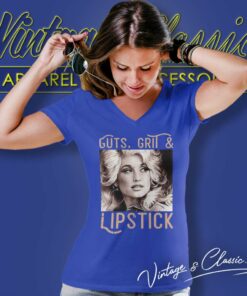 Dolly Parton Guts Grit And Lipstick Shirt 5 Dolly Parton Guts Grit And Lipstick V Neck TShirt