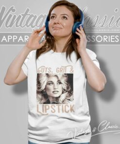 Dolly Parton Guts Grit And Lipstick Shirt 6 Dolly Parton Guts Grit And Lipstick Women TShirt