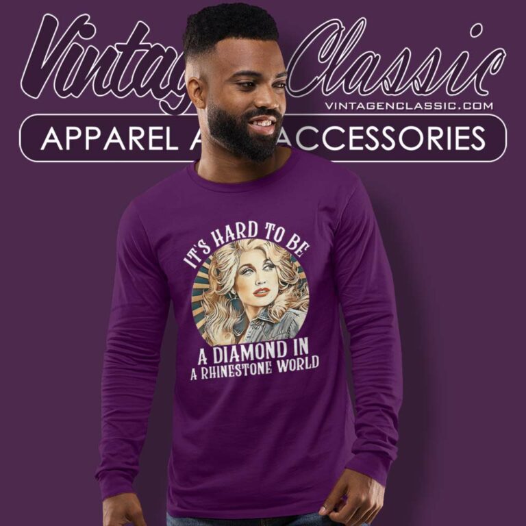 Dolly Parton It S Hard To Be A Diamond Long Sleeve Tee 1 Dolly Parton It S Hard To Be A Diamond Long Sleeve Tee 1
