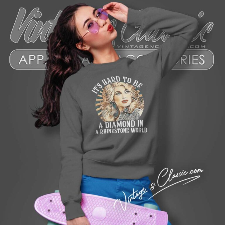 Dolly Parton It S Hard To Be A Diamond Sweatshirt 1 Dolly Parton It S Hard To Be A Diamond Sweatshirt 1