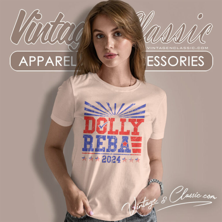 Dolly Reba 2024 Vintage Shirt Dolly For President Women T Shirt Dolly Reba 2024 Vintage Shirt Dolly For President Women T Shirt