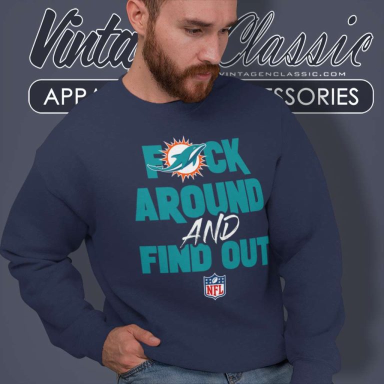 Dolphins Fuck Around And Find Out Nfl Logo Sweatshirt Dolphins Fuck Around And Find Out Nfl Logo Sweatshirt