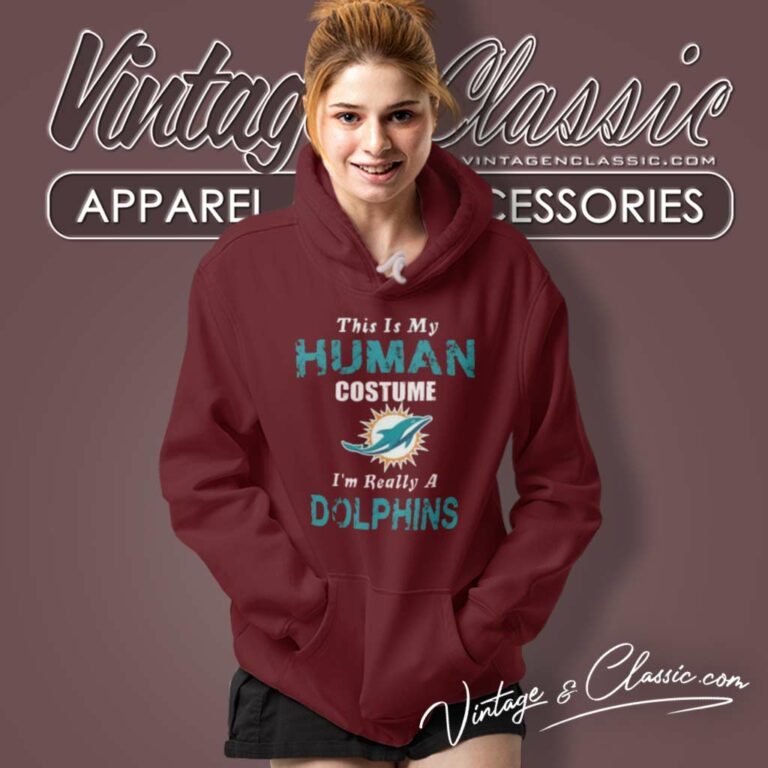 Dolphins This Is My Human Costume Im Really A Miami Hoodie Dolphins This Is My Human Costume Im Really A Miami Hoodie