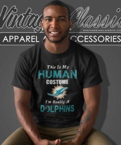 Dolphins This Is My Human Costume Im Really A Miami T Shirt