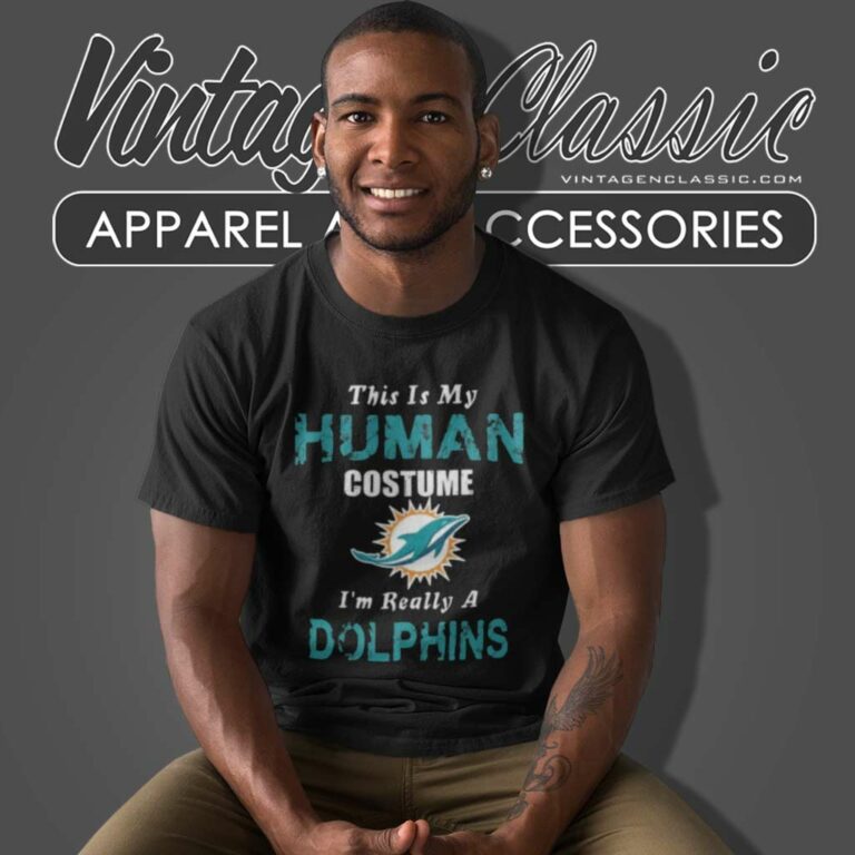 Dolphins This Is My Human Costume Im Really A Miami T Shirt Dolphins This Is My Human Costume Im Really A Miami T Shirt