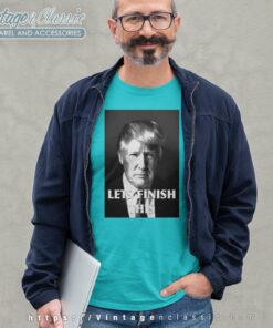 Donald Trump Let Finish This 2023 Long Sleeve Tee