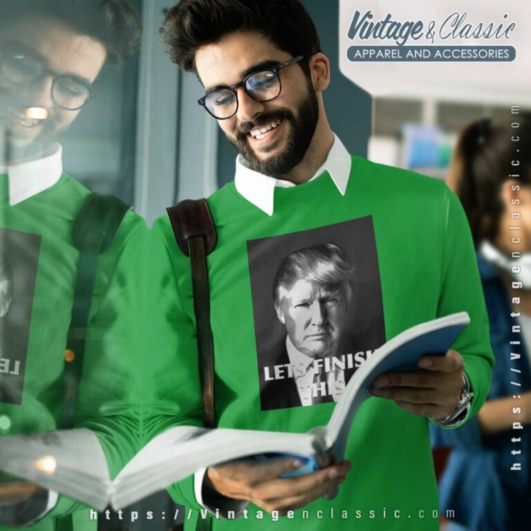 Donald Trump Let Finish This 2023 Sweatshirt Donald Trump Let Finish This 2023 Sweatshirt