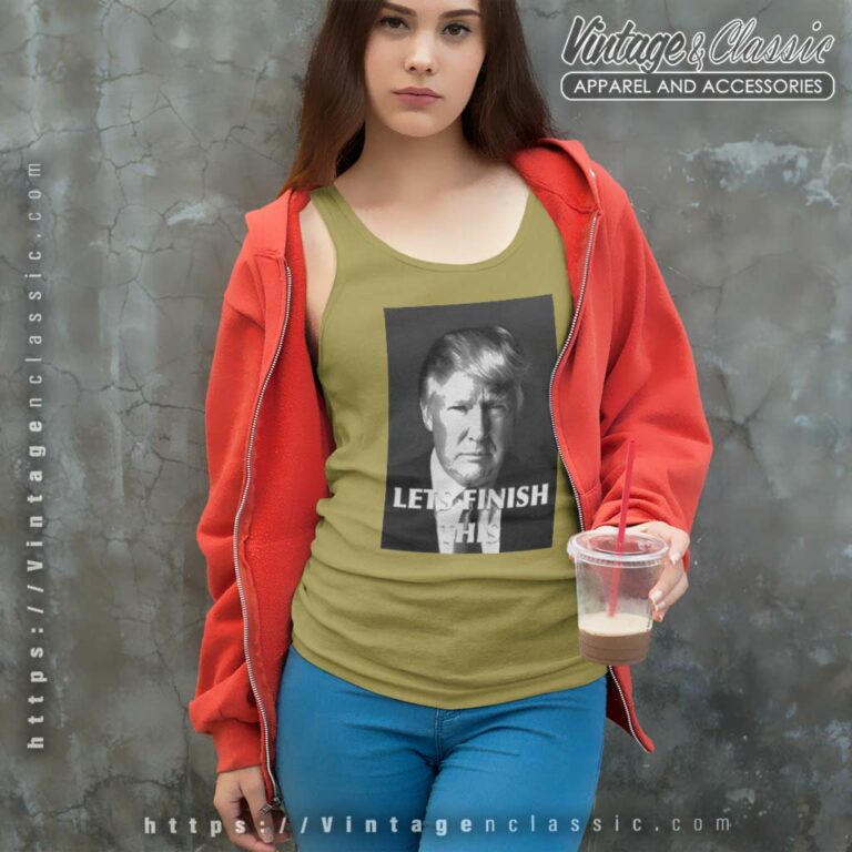 Donald Trump Let Finish This 2023 Tank Top Racerback Donald Trump Let Finish This 2023 Tank Top Racerback