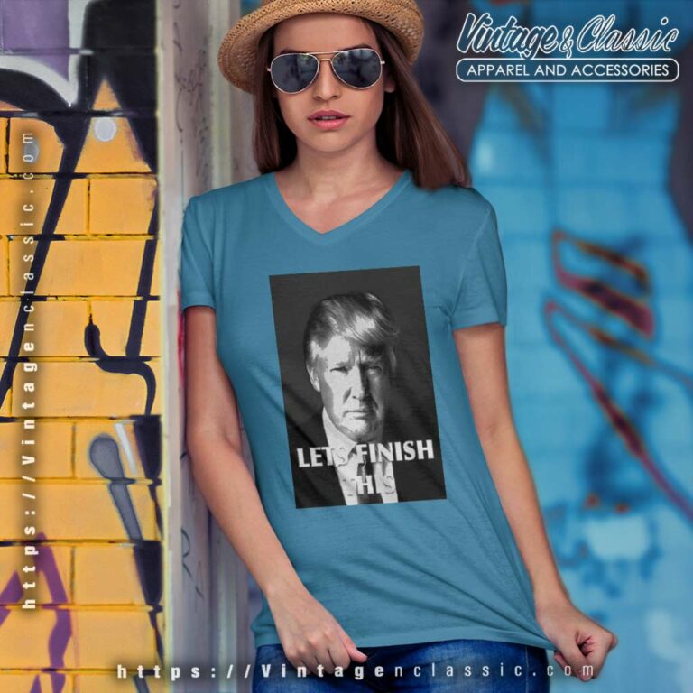 Donald Trump Let Finish This 2023 V Neck TShirt Donald Trump Let Finish This 2023 V Neck TShirt