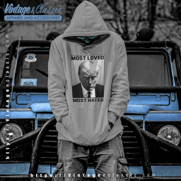 Donald Trump Most Loved Most Hated Mugshot Hoodie Donald Trump Most Loved Most Hated Mugshot Hoodie