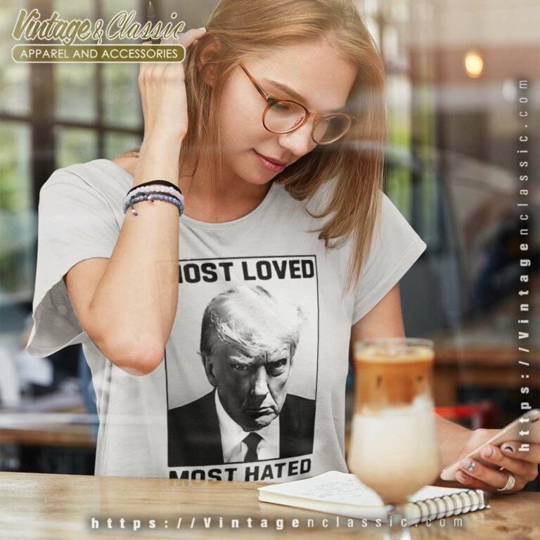 Donald Trump Most Loved Most Hated Mugshot Women TShirt Donald Trump Most Loved Most Hated Mugshot Women TShirt