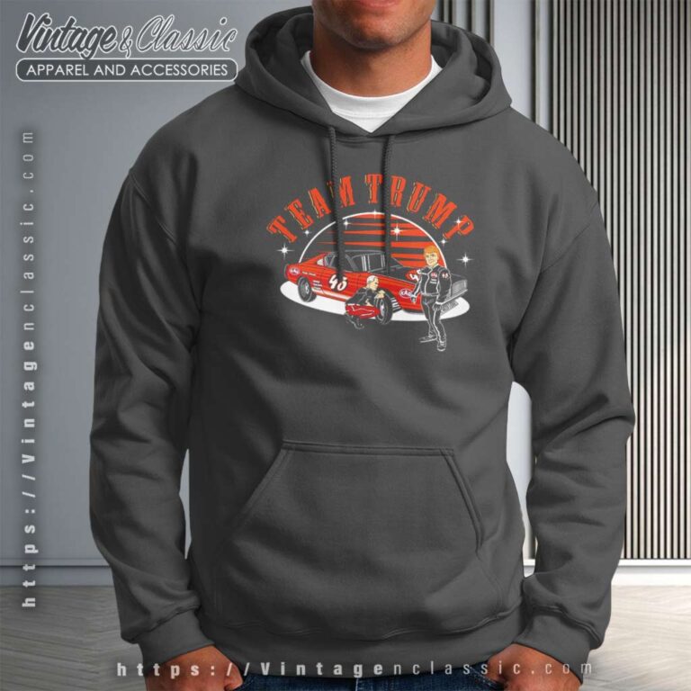 Donald Trump Nascar Shirt Hoodie Donald Trump Nascar Shirt Hoodie