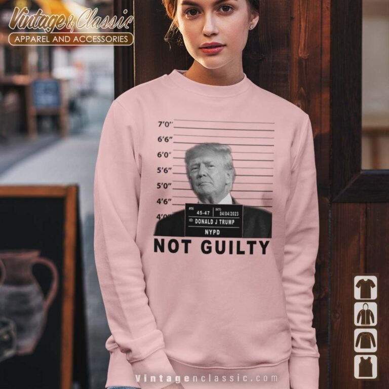 Donald Trump Not Guilty Sweatshirt Donald Trump Not Guilty Sweatshirt