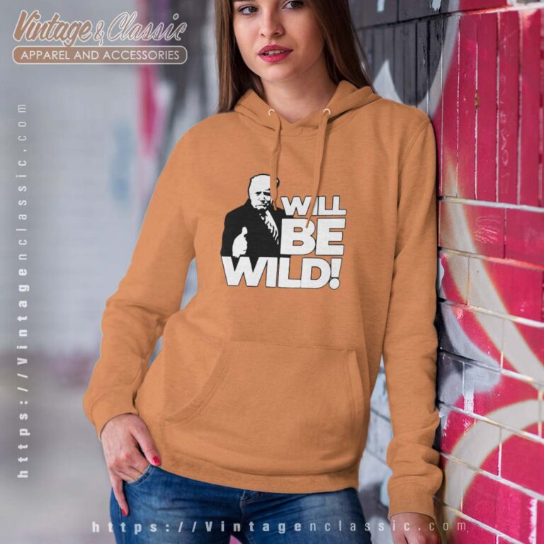 Donald Trump will be wild 2023 Hoodie Women Donald Trump will be wild 2023 Hoodie Women