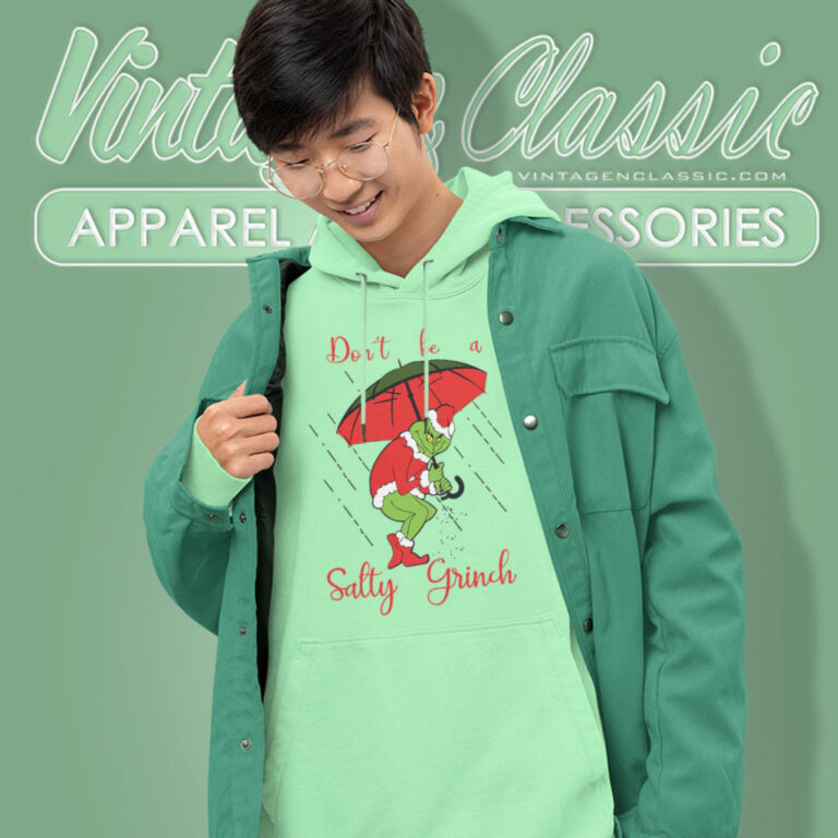 Dont Be A Salty Grinch Christmas Hoodie Dont Be A Salty Grinch Christmas Hoodie