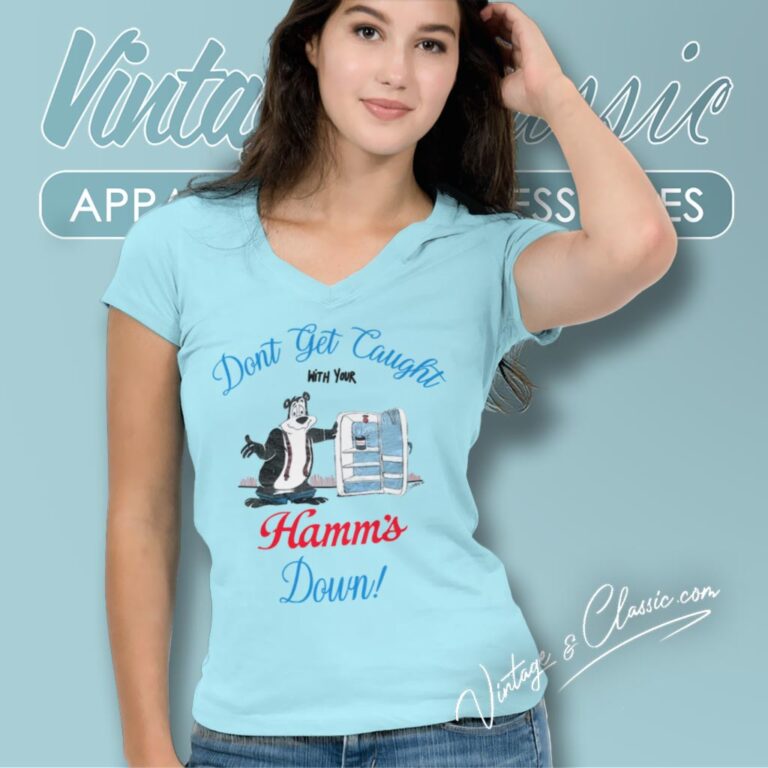 Dont Get Caught With Your Hamms Down Beer V Neck TShirt Dont Get Caught With Your Hamms Down Beer V Neck TShirt