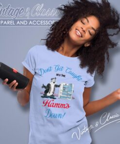 Dont Get Caught With Your Hamm's Down Beer Shirt 5 Dont Get Caught With Your Hamms Down Beer Women T Shirt