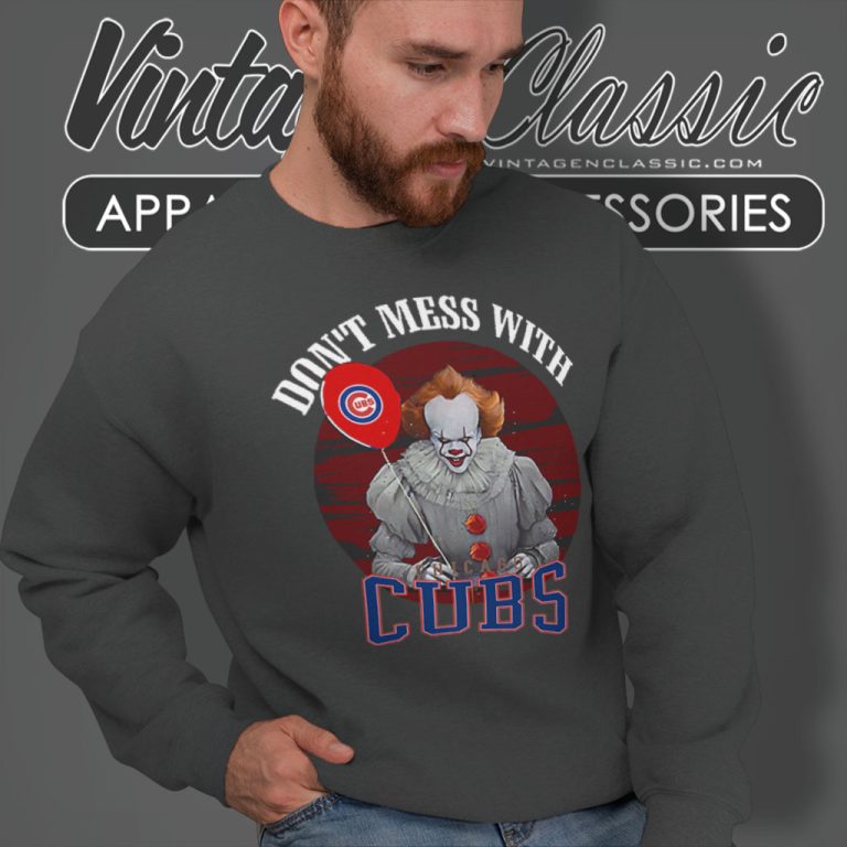 Dont Mess With Chicago Cubs Pennywise Sweatshirt Dont Mess With Chicago Cubs Pennywise Sweatshirt