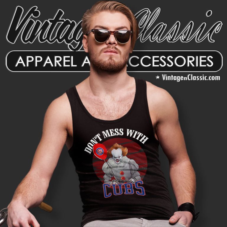 Dont Mess With Chicago Cubs Pennywise Tank Top Racerback Dont Mess With Chicago Cubs Pennywise Tank Top Racerback