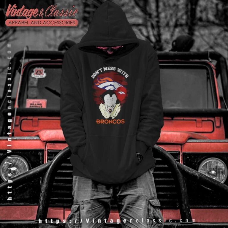 Dont Mess With Denver Broncos Hoodie Dont Mess With Denver Broncos Hoodie