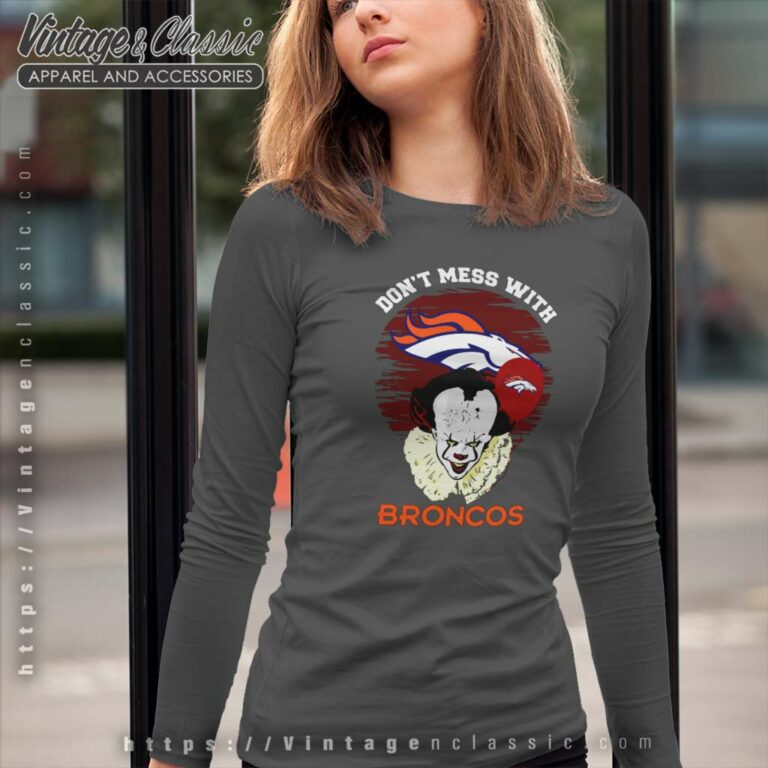 Dont Mess With Denver Broncos Long Sleeve Tee Dont Mess With Denver Broncos Long Sleeve Tee