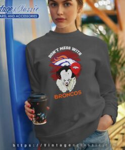 Dont Mess With Denver Broncos Sweatshirt
