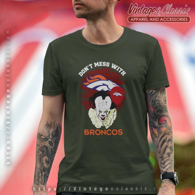 Dont Mess With Denver Broncos T Shirt Dont Mess With Denver Broncos T Shirt