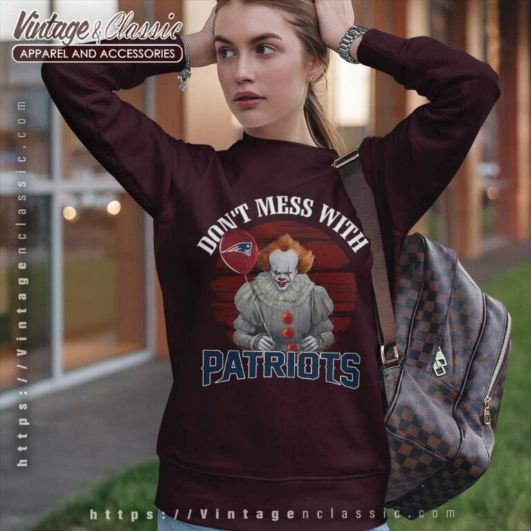 Dont Mess With New England Patriots Pennywise Sweatshirt Dont Mess With New England Patriots Pennywise Sweatshirt