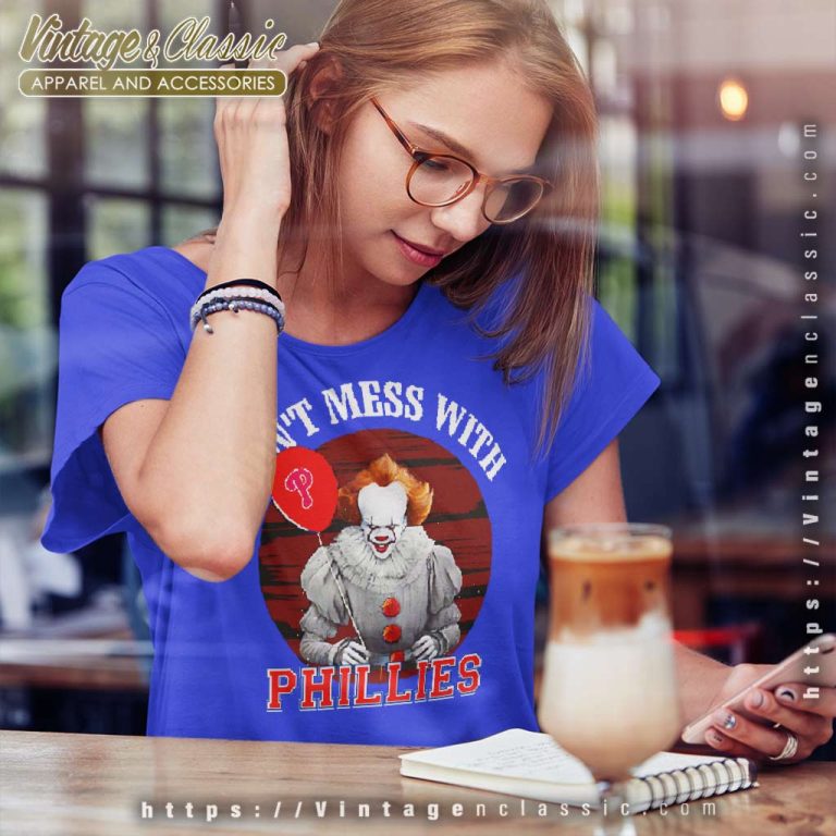 Dont Mess With Philadelphia Phillies Pennywise It Women TShirt Dont Mess With Philadelphia Phillies Pennywise It Women TShirt