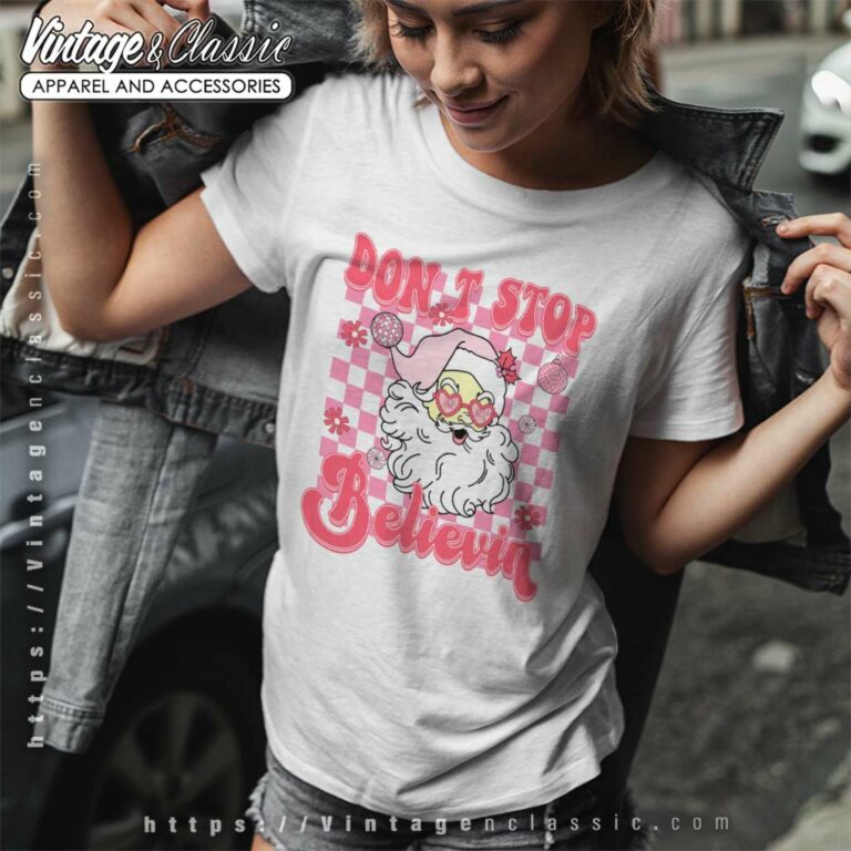 Dont Stop Believin Santa Christmas Women TShirt Dont Stop Believin Santa Christmas Women TShirt