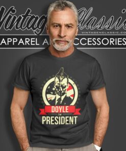 Doyle For President T Shirt 1