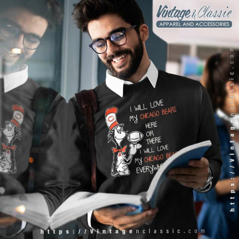 Dr Seuss Here Or There I Will Love Chicago Bears Everywhere Sweatshirt Dr Seuss Here Or There I Will Love Chicago Bears Everywhere Sweatshirt