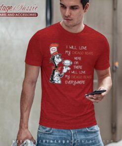 Dr Seuss Here Or There I Will Love Chicago Bears Everywhere T Shirt