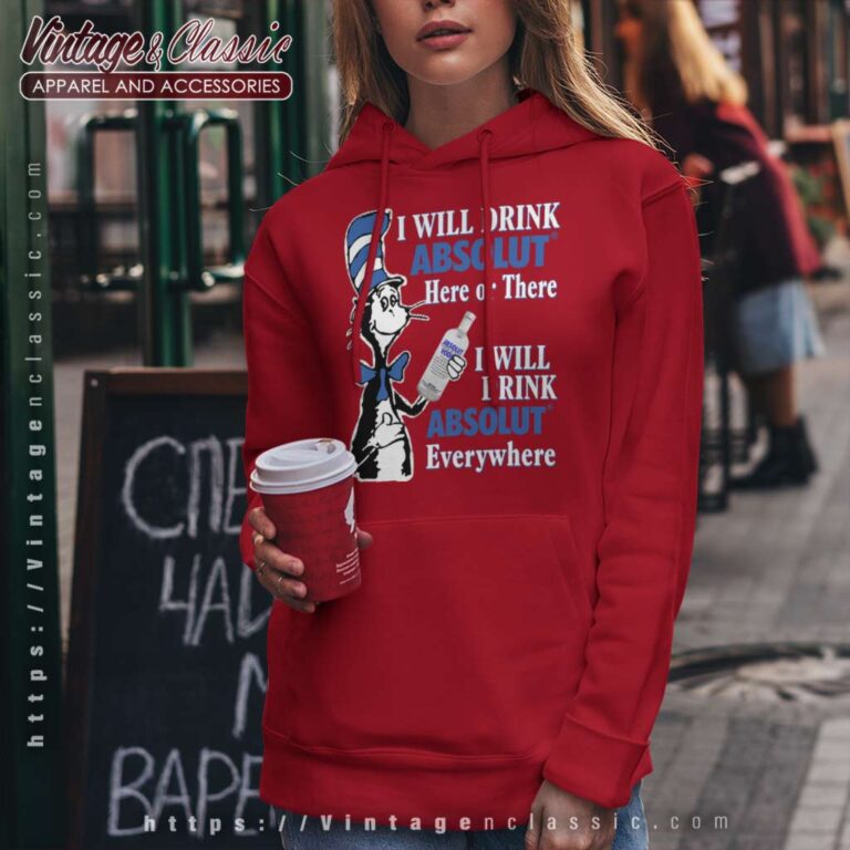 Dr Seuss I Will Drink Absolut Vodka Hoodie Dr Seuss I Will Drink Absolut Vodka Hoodie