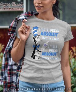 Dr Seuss I Will Drink Absolut Vodka Women TShirt