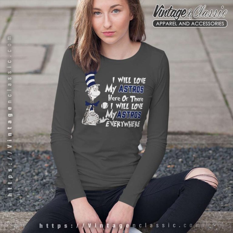 Dr Seuss I Will Love My Houston Astros Here Or There Long Sleeve Tee Dr Seuss I Will Love My Houston Astros Here Or There Long Sleeve Tee