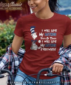 Dr Seuss I Will Love My Houston Astros Here Or There Women TShirt