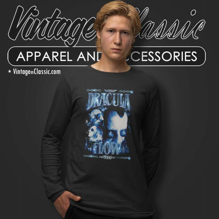 Dracula Flow Shirt This Shit Aint Nothin To Me Man Long Sleeve Tee Dracula Flow Shirt This Shit Aint Nothin To Me Man Long Sleeve Tee