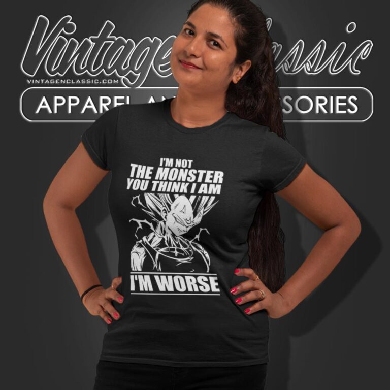 Dragon Ball Shirt Vegeta Im Not The Monster You Think I Am Im Worse Women T Shirt Dragon Ball Shirt Vegeta Im Not The Monster You Think I Am Im Worse Women T Shirt