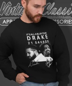 Drake Its All A Blur 2023 Shirt 21 Savage Tour Signature Sweatshirt