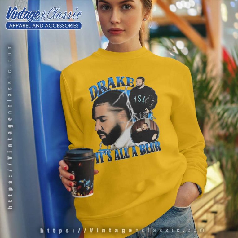Drake Its All A Blur T Shirt Drake Is Wearing Coat Sweatshirt Drake Its All A Blur T Shirt Drake Is Wearing Coat Sweatshirt