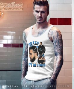 Drake Its All A Blur T Shirt Drake Is Wearing Coat Tank Top Racerback