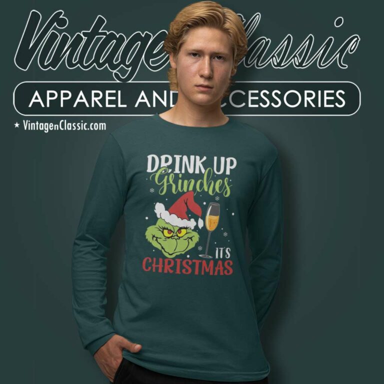Drink Up Grinches Its Chrristmas Long Sleeve Tee Drink Up Grinches Its Chrristmas Long Sleeve Tee