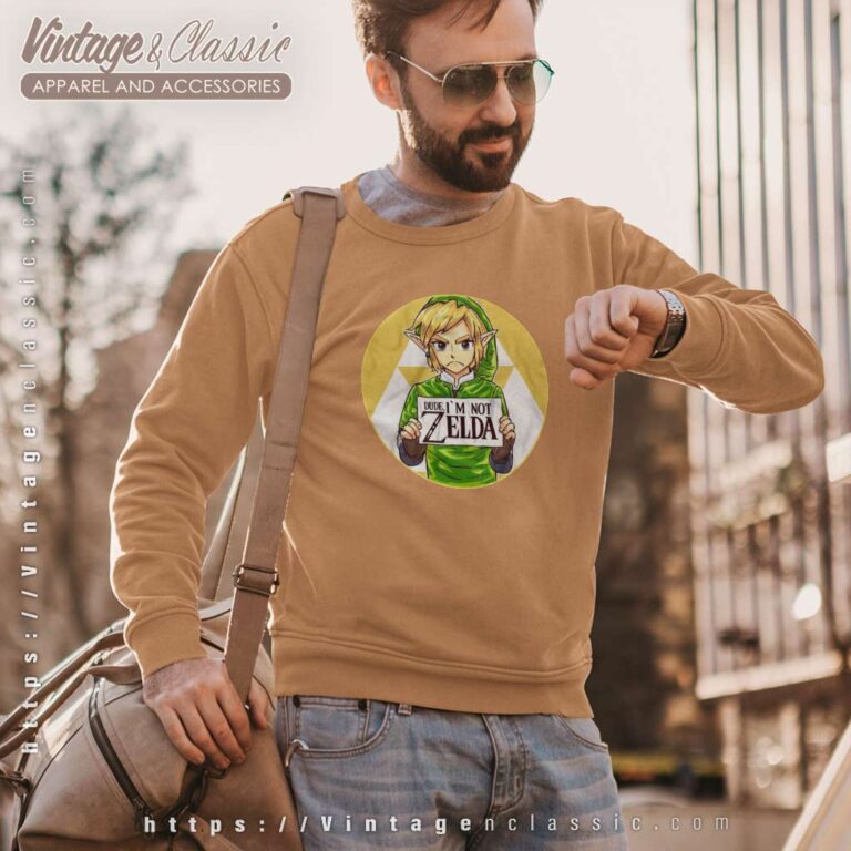 Dude Im Not Im Not Zelda Sweatshirt Dude Im Not Im Not Zelda Sweatshirt