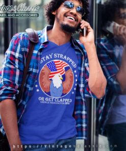 Eagle Stay Strapped Or Get Clapped V Neck TShirt