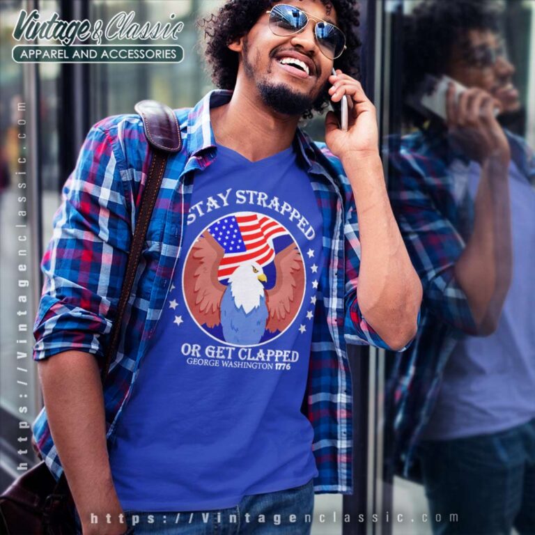 Eagle Stay Strapped Or Get Clapped V Neck TShirt Eagle Stay Strapped Or Get Clapped V Neck TShirt