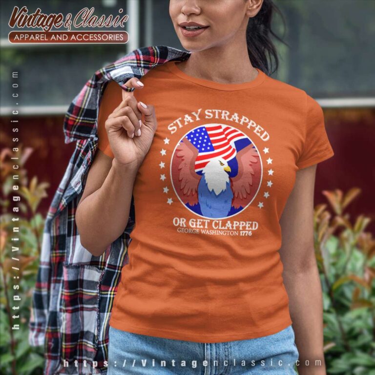 Eagle Stay Strapped Or Get Clapped Women TShirt Eagle Stay Strapped Or Get Clapped Women TShirt