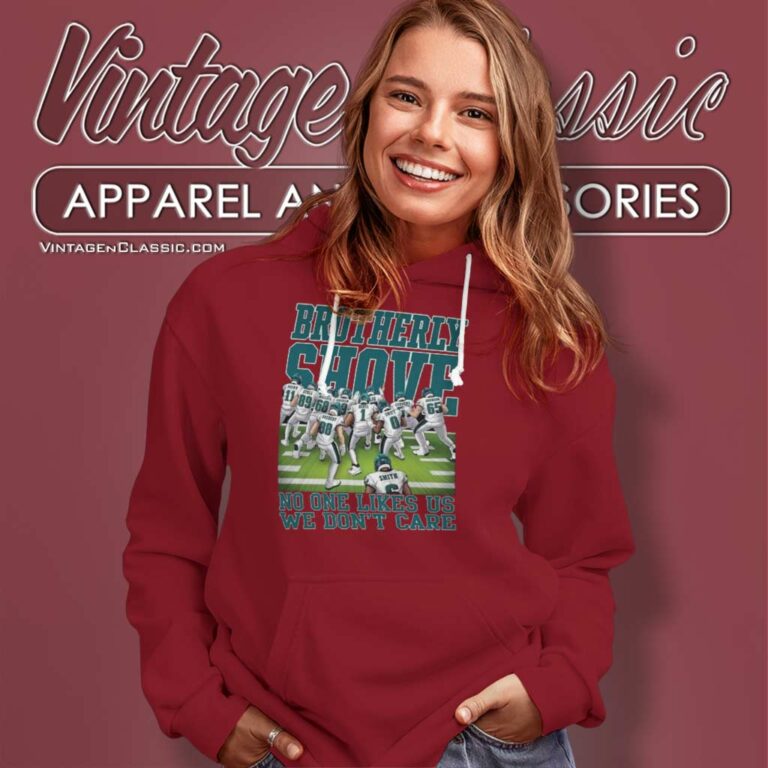 Eagles Brotherly Shove No One Likes Us We Dont Care Hoodie Eagles Brotherly Shove No One Likes Us We Dont Care Hoodie