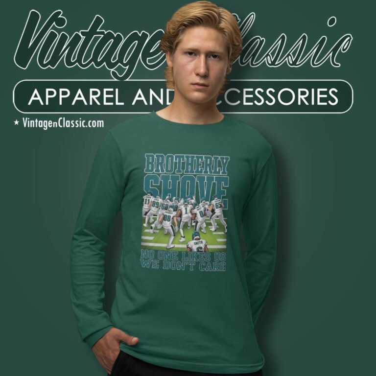 Eagles Brotherly Shove No One Likes Us We Dont Care Long Sleeve Tee Eagles Brotherly Shove No One Likes Us We Dont Care Long Sleeve Tee