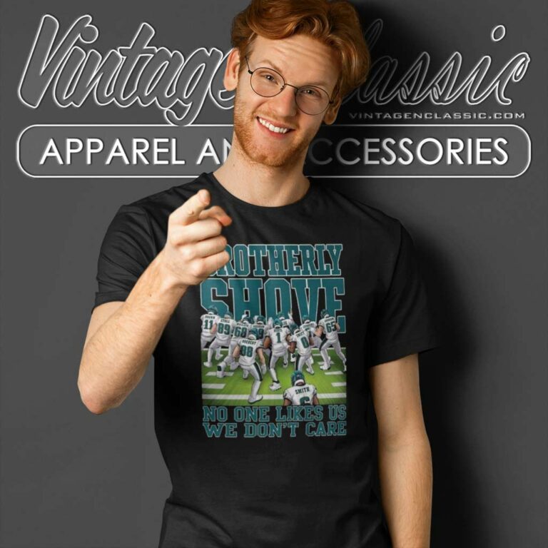 Eagles Brotherly Shove No One Likes Us We Dont Care T Shirt Eagles Brotherly Shove No One Likes Us We Dont Care T Shirt